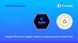 Practitioner Series #2—Google PSOE Exam Insights: Detection Engineering with Context Data