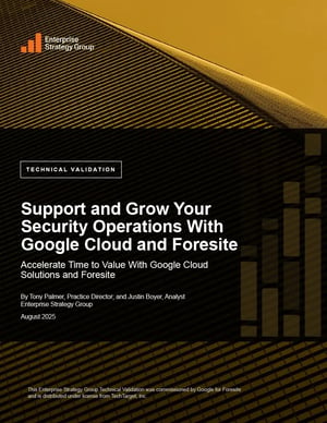 ESG Technical Validation Google MSSP Foresite