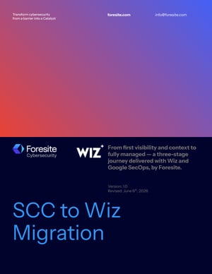 Foresite SCC to Wiz Migration Brief